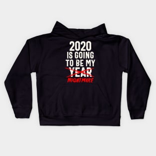 2020 Is Going To Be My Year - Nightmare Funny Quote Kids Hoodie